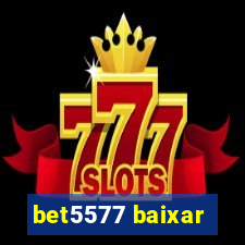 bet5577 baixar